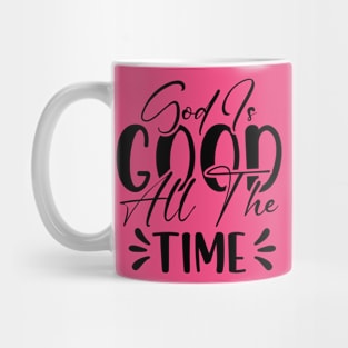 God Is Good All The Time_Bible quote Mug